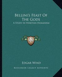 Cover image for Bellini's Feast of the Gods: A Study in Venetian Humanism