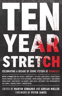 Cover image for Ten Year Stretch: Celebrating a Decade of Crime Fiction at Crimefest