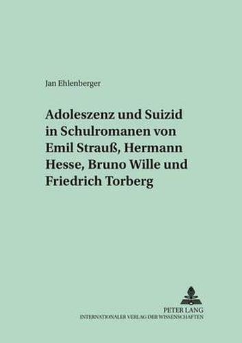 Cover image for Adoleszenz Und Suizid in Schulromanen Von Emil Strauss, Hermann Hesse, Bruno Wille Und Friedrich Torberg