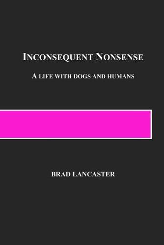 Cover image for Inconsequent Nonsense: A Life with Dogs and Humans