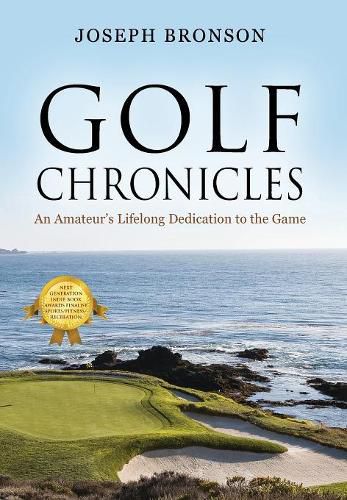 Cover image for Golf Chronicles: An Amateur's Lifelong Dedication to the Game