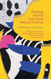 Cover image for Planning and the Case Study Method in Africa: The Planner in Dirty Shoes