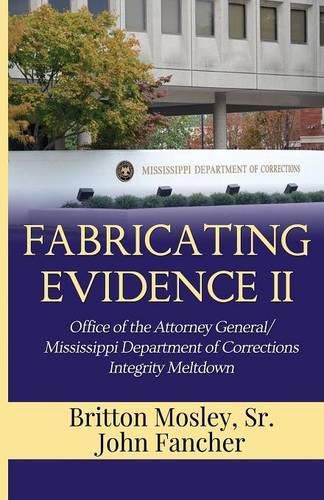 Cover image for Fabricating Evidence II: Office of the Attorney General/Mississippi Department of Corrections Integrity Meltdown