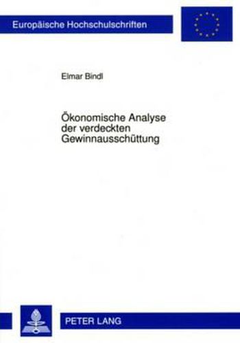 Cover image for Oekonomische Analyse Der Verdeckten Gewinnausschuettung: Eine Untersuchung Am Beispiel Des  8a Kstg I.D.F. Des Korb-II-Gesetzes