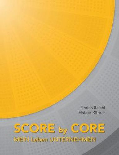 Cover image for Score by Core: Mein Leben Unternehmen