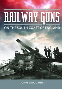 Cover image for Railway Guns: British and German Guns at War