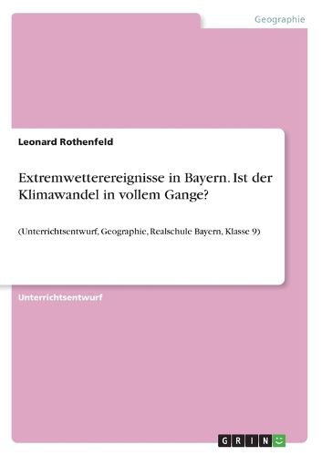 Cover image for Extremwetterereignisse in Bayern. Ist der Klimawandel in vollem Gange?