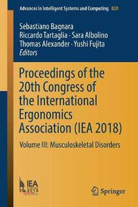 Cover image for Proceedings of the 20th Congress of the International Ergonomics Association (IEA 2018): Volume III: Musculoskeletal Disorders