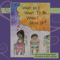 Cover image for What Do I Want to Be When I Grow Up?