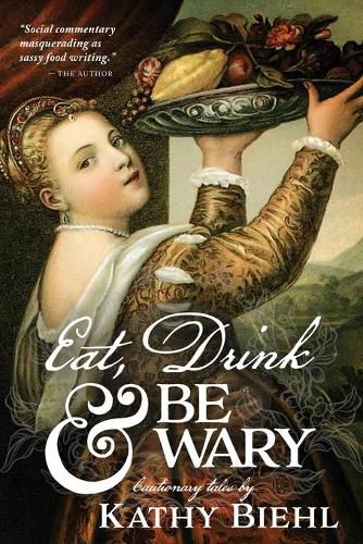 Cover image for Eat, Drink & Be Wary: Cautionary Tales
