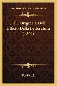 Cover image for Dell' Origine E Dell' Ufficio Della Letteratura (1809)