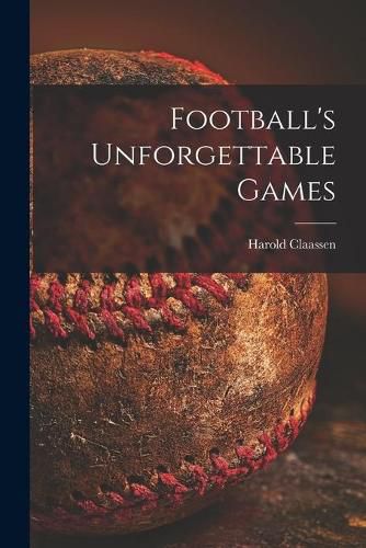 Cover image for Football's Unforgettable Games