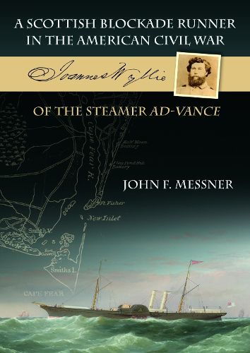 Cover image for A Scottish Blockade Runner in the American Civil War - Joannes Wyllie of the steamer Ad-Vance