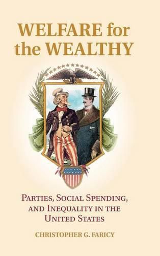 Cover image for Welfare for the Wealthy: Parties, Social Spending, and Inequality in the United States
