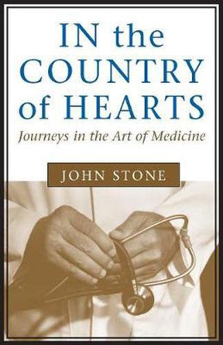 Cover image for In the Country of Hearts: Journeys in the Art of Medicine