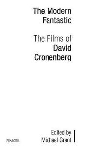 Cover image for The Modern Fantastic: The Films of David Cronenberg