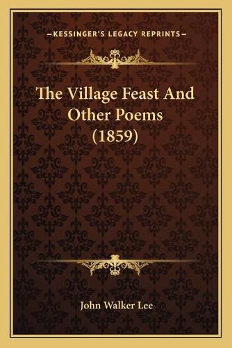 Cover image for The Village Feast and Other Poems (1859)