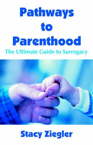 Cover image for Pathways to Parenthood: The Ultimate Guide to Surrogacy