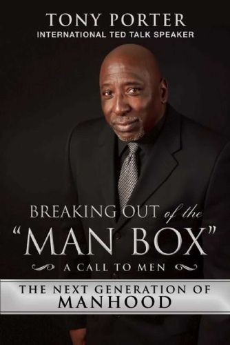 Cover image for Breaking Out of the  Man Box: The Next Generation of Manhood