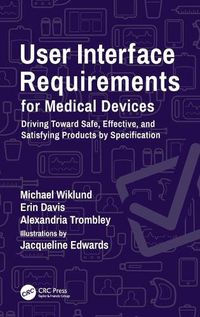 Cover image for User Interface Requirements for Medical Devices: Driving Toward Safe, Effective, and Satisfying Products by Specification