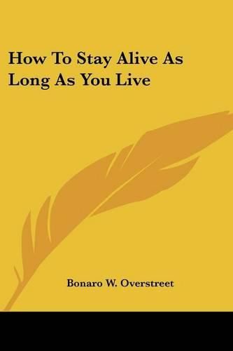 Cover image for How to Stay Alive as Long as You Live