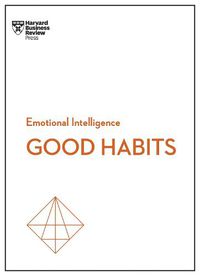 Cover image for Developing Good Habits (HBR Emotional Intelligence Series)