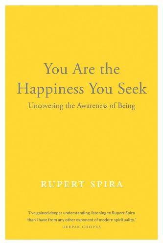 You Are the Happiness You Seek: Uncovering the Awareness of Being