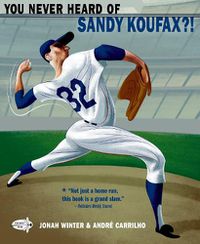 Cover image for You Never Heard of Sandy Koufax?!