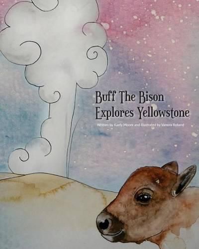 Cover image for Buff The Bison Explores Yellowstone