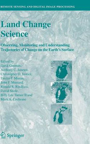 Land Change Science: Observing, Monitoring and Understanding Trajectories of Change on the Earth's Surface