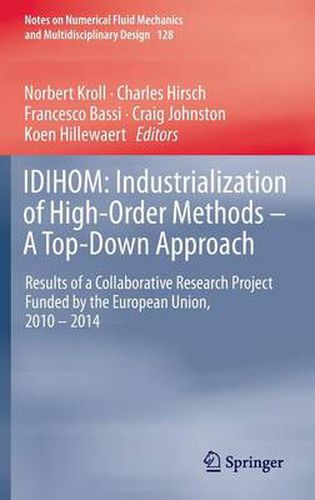 Cover image for IDIHOM: Industrialization of High-Order Methods - A Top-Down Approach: Results of a Collaborative Research Project Funded by the European Union, 2010 - 2014