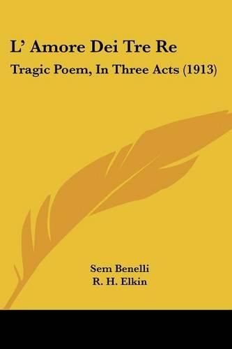 Cover image for L' Amore Dei Tre Re: Tragic Poem, in Three Acts (1913)