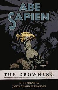 Cover image for Abe Sapien Volume 1: The Drowning