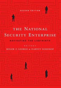 Cover image for The National Security Enterprise: Navigating the Labyrinth