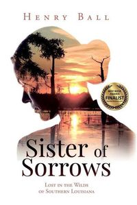 Cover image for Sister of Sorrows: Lost in the Wilds of Southern Louisiana