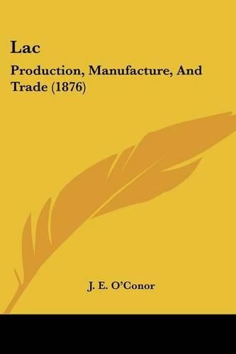 Cover image for Lac: Production, Manufacture, and Trade (1876)
