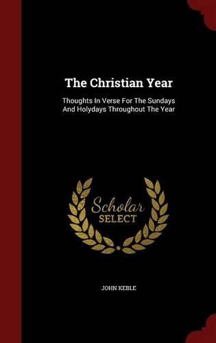 Cover image for The Christian Year: Thoughts in Verse for the Sundays and Holydays Throughout the Year