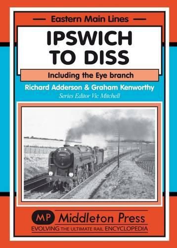 Cover image for Ipswich to Diss: Including the Eye Branch