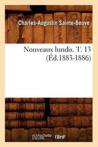 Nouveaux Lundis. T. 13 (Ed.1883-1886)