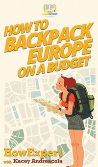 Cover image for How to Backpack Europe on a Budget