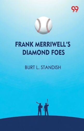 Cover image for Frank Merriwell's Diamond FoesOr Straight Over The Plate (Edition1)