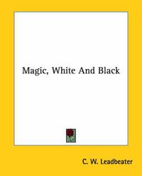 Cover image for Magic, White and Black