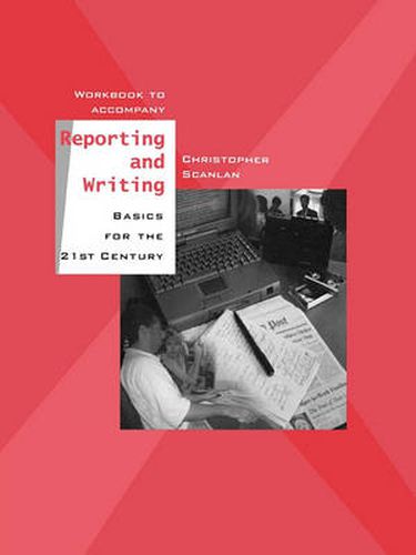 Cover image for Workbook to Accompany Reporting and Writing Basics for the 21st Century