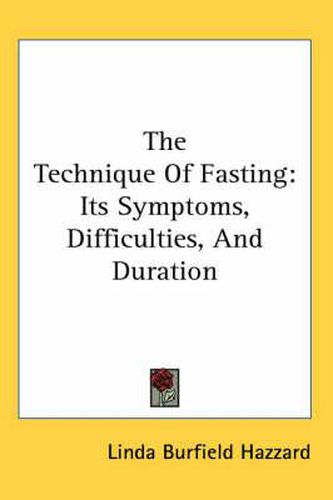 Cover image for The Technique of Fasting: Its Symptoms, Difficulties, and Duration