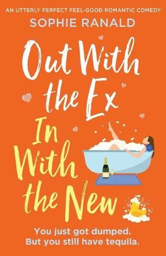 Cover image for Out with the Ex, In with the New: An utterly perfect feel good romantic comedy