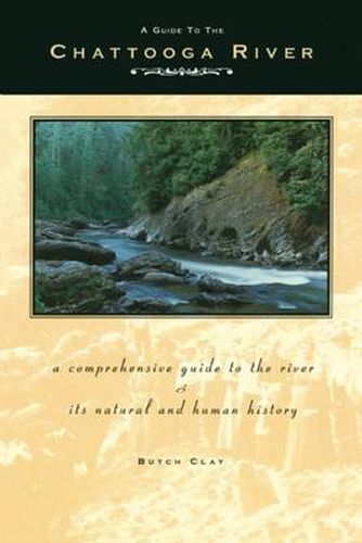 Cover image for A Guide to the Chattooga River: A Comprehensive Guide to the River and Its Natural and Human History