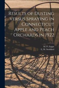 Cover image for Results of Dusting Versus Spraying in Connecticut Apple and Peach Orchards in 1922