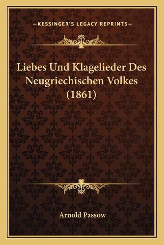 Cover image for Liebes Und Klagelieder Des Neugriechischen Volkes (1861)