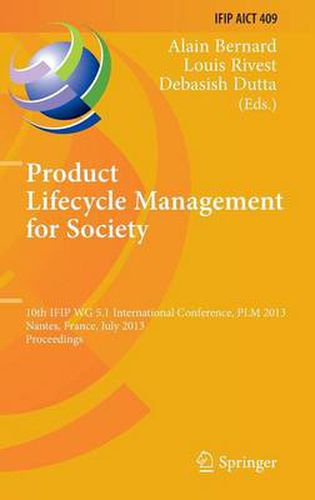 Cover image for Product Lifecycle Management for Society: 10th IFIP WG 5.1 International Conference, PLM 2013, Nantes, France, July 8-10, 2013, Proceedings