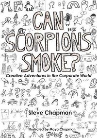 Cover image for Can Scorpions Smoke? Creative Adventures in the Corporate World